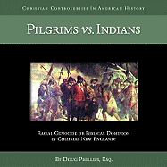 Pilgrims vs. Indians: Racial Genocide or Biblical Dominion in Colonial New England?