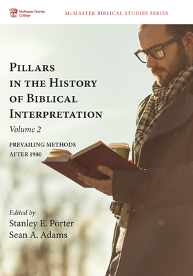 Pillars in the History of Biblical Interpretation, Volume 2 - Porter, Stanley E (Editor), and Adams, Sean A (Editor)