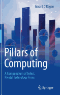 Pillars of Computing: A Compendium of Select, Pivotal Technology Firms