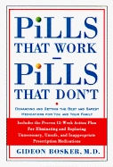 Pills That Work, Pills That Don't: Demanding and Getting the Best and Safest Medications for You and Your Family