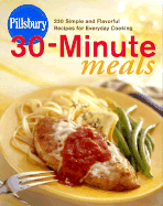 Pillsbury 30-Minute Meals: 230 Simple and Flavorful Recipes for Everyday Cooking
