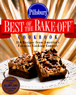 Pillsbury: Best of the Bake-Off Cookbook: 350 Recipes from America's Favorite Cooking Contest