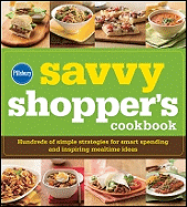 Pillsbury Savvy Shopper's Cookbook: Hundreds of Simple Strategies for Smart Spending and Inspiring Mealtime Ideas