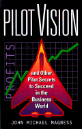 Pilot Vision: And Other Pilot Secrets to Succeed in the Business World