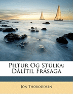 Piltur Og Stulka: Dalitil Frasaga