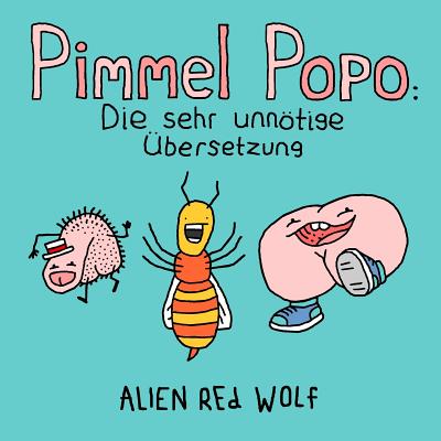 Pimmel Popo: Pimmel Popo: Die sehr unntige ?bersetzung - Casey, P (Translated by), and Lapalme, Jeff (Translated by), and Fowler, Daniel