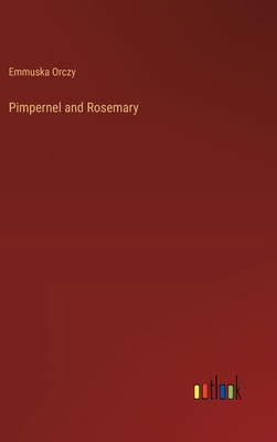 Pimpernel and Rosemary - Orczy, Emmuska