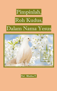 Pimpinlah, Roh Kudus, Dalam Nama Yesus (Bagian 1)