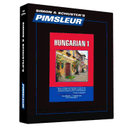 Pimsleur Hungarian Level 1 CD: Learn to Speak and Understand Hungarian with Pimsleur Language Programs