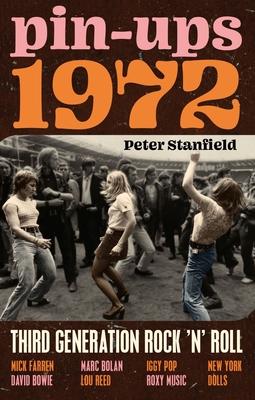 Pin-Ups 1972: Third Generation Rock 'n' Roll - Stanfield, Peter
