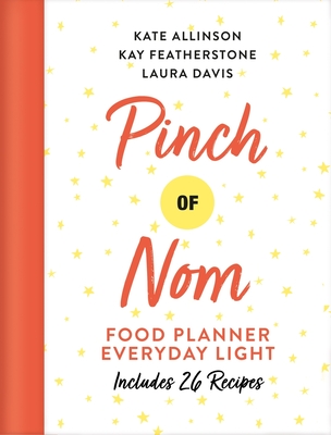 Pinch of Nom Food Planner: Everyday Light - Allinson, Kay, and Allinson, Kate, and Davis, Laura