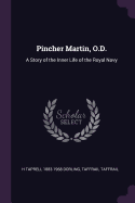 Pincher Martin, O.D.: A Story of the Inner Life of the Royal Navy