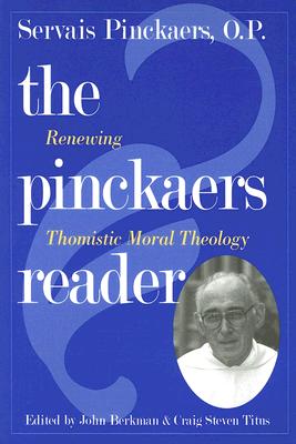 Pinckaers Reader: Renewing Thomistic Moral Theology - Pinckaers, Servais