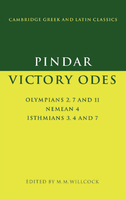 Pindar: Victory Odes: Olympians 2, 7 and 11; Nemean 4; Isthmians 3, 4 and 7 - Pindar, and Willcock, Malcolm M. (Editor)