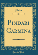 Pindari Carmina (Classic Reprint)