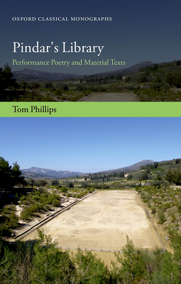 Pindar's Library: Performance Poetry and Material Texts - Phillips, Tom