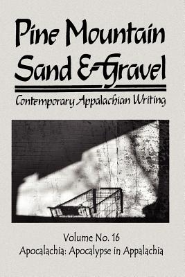 Pine Mountain Sand & Gravel, No. 16, Apocalachia - Hansel, Pauletta (Editor)