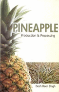 Pineapple: Production and Processing - Singh, Desh Beer