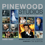 Pinewood Studios: 70 Years of Fabulous Film-Making - Bright, Morris, and Dench, Dame Judi (Foreword by), and Burton, Tim (Introduction by)