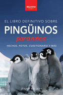 Pinginos El Libro Definitivo sobre Pinginos para Nios: Ms de 100 hechos sobre pinginos, fotos, cuestionarios y ms