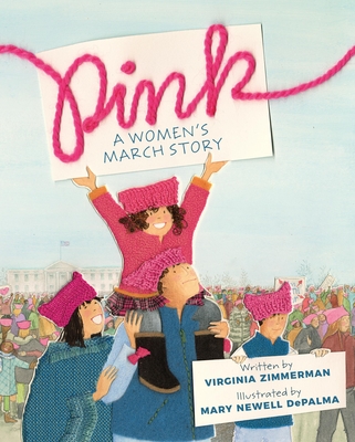 Pink: A Women's March Story - Zimmerman, Virginia