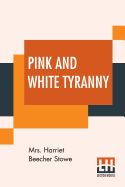 Pink And White Tyranny: A Society Novel.