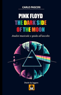 Pink Floyd - The Dark Side of the Moon (Dischi da leggere): Analisi musicale e guida all'ascolto