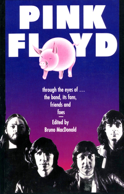 Pink Floyd: Through the Eyes of the Band, Its Fans, Friends, and Foes - MacDonald, Bruno