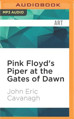 Pink Floyd's Piper at the Gates of Dawn - Cavanagh, John Eric (Read by)