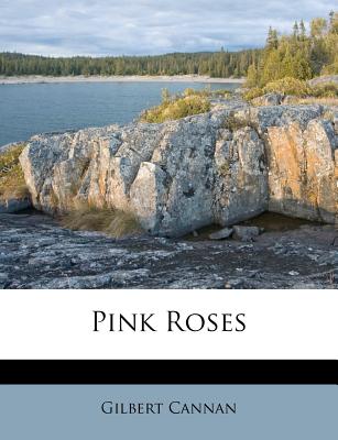 Pink Roses - Cannan, Gilbert