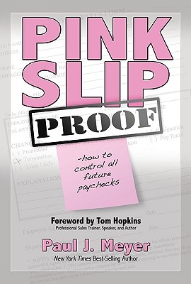 Pink Slip Proof: How to Control All Future Paychecks - Meyer, Paul J