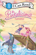 Pinkalicious: Fishtastic!: Fishtastic!