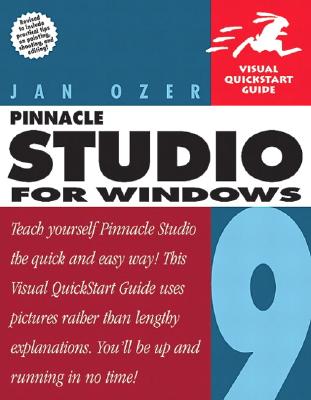 Pinnacle Studio 9 for Windows: Visual QuickStart Guide - Ozer, Jan