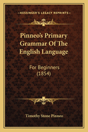 Pinneo's Primary Grammar of the English Language: For Beginners (1854)