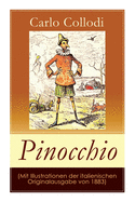 Pinocchio (Mit Illustrationen der italienischen Originalausgabe von 1883): Die Abenteuer des Pinocchio (Das hlzerne Bengele) - Der beliebte Kinderklassiker