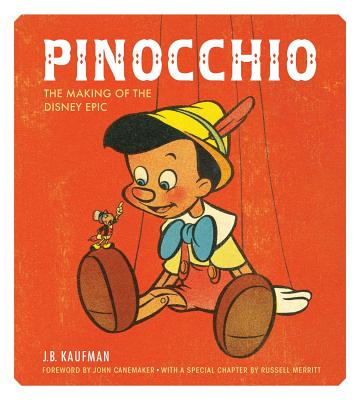 Pinocchio: The Making of the Disney Epic - Kaufman, J B