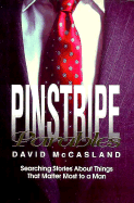Pinstripe Parables: Searching Stories about Things That Matter Most to a Man
