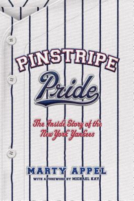 Pinstripe Pride: The Inside Story of the New York Yankees - Appel, Marty
