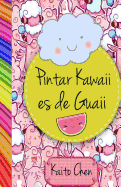 Pintar Kawaii Es de Guaii: Libro Para Colorear- Ni