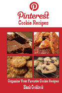 Pinterest Cookie Recipes Blank Cookbook (Blank Recipe Book): Recipe Keeper for Your Pinterest Cookie Recipes