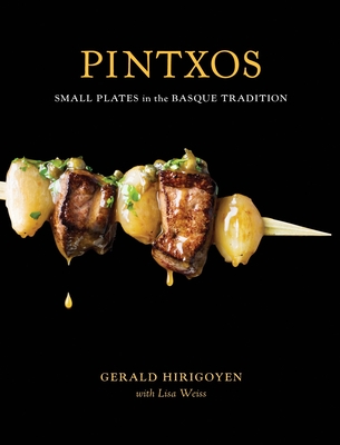 Pintxos: Small Plates in the Basque Tradition [A Cookbook] - Hirigoyen, Gerald, and Weiss, Lisa