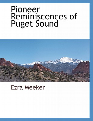 Pioneer Reminiscences of Puget Sound - Meeker, Ezra