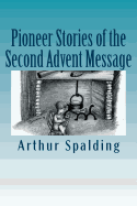 Pioneer Stories of the Second Advent Message
