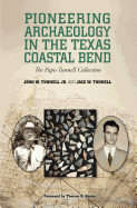 Pioneering Archaeology in the Texas Coastal Bend, 26: The Pape-Tunnell Collection