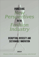 Pioneering New Perspectives in the Fashion Industry: Disruption, Diversity and Sustainable Innovation