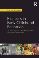 Pioneers in Early Childhood Education: The Roots and Legacies of Rachel and Margaret McMillan, Maria Montessori and Susan Isaacs