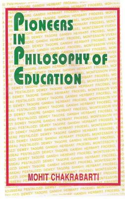 Pioneers in Philosophy of Education - Chakrabarti, Mohit