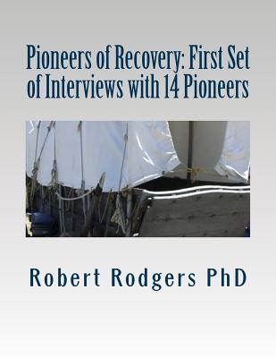 Pioneers of Recovery: First Set of Interviews with 14 Pioneers: Therapies and Treatments that Reverse Symptoms of Parkinsons Disease - Rodgers Phd, Robert