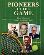 Pioneers of the Game: The Evolution of Men's Professional Tennis - Second Edition