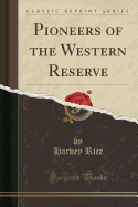 Pioneers of the Western Reserve (Classic Reprint)